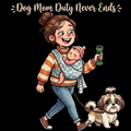 Dog Mom Duty Never Ends T-shirt